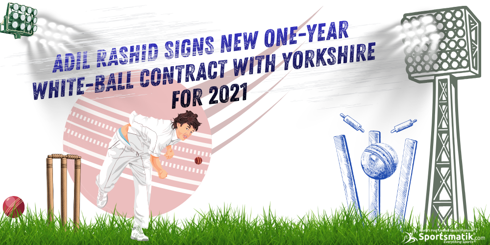 Adil Rashid signs new one-year white-ball contract with Yorkshire for 2021