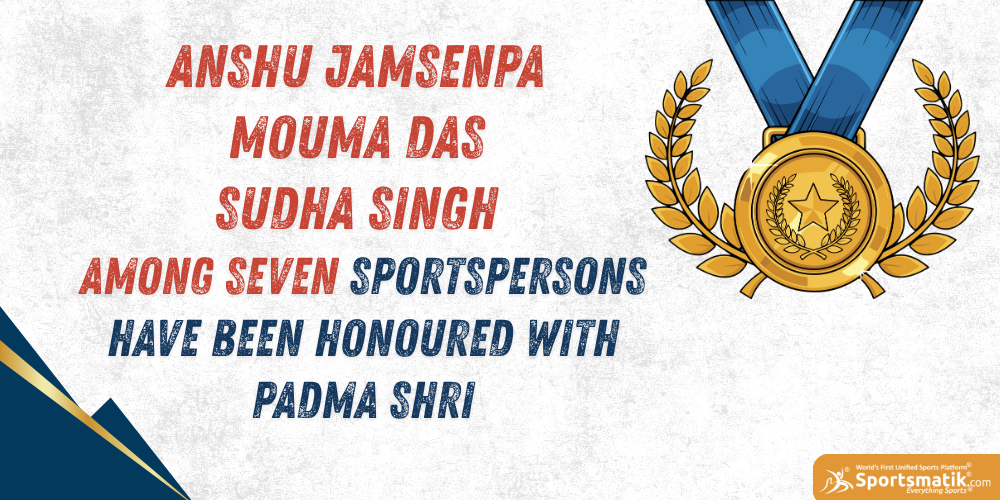 Anshu Jamsenpa, Mouma Das, Sudha Singh among seven sportspersons have been honoured with Padma Shri