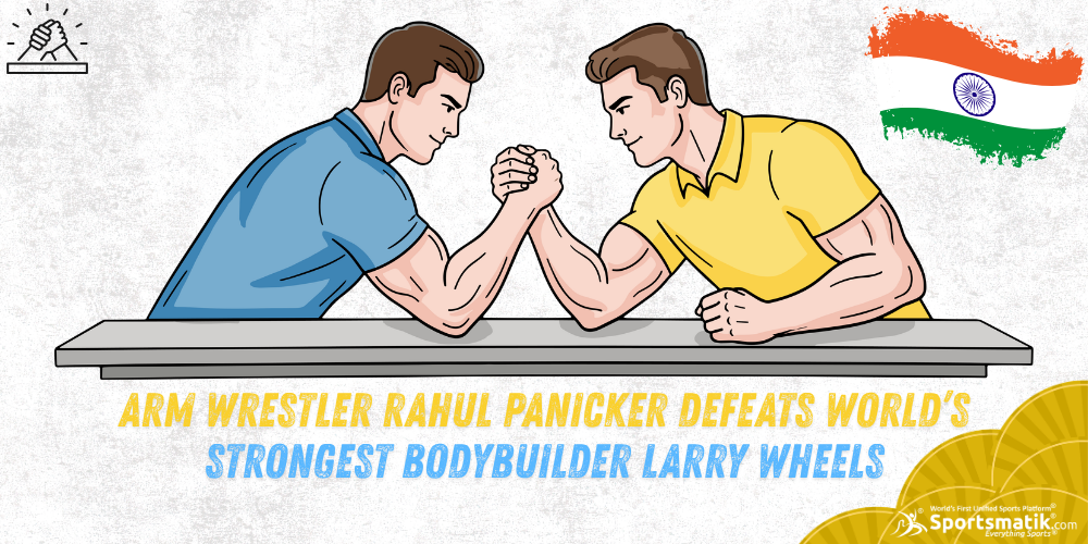 Arm Wrestler Rahul Panicker defeats world’s strongest bodybuilder Larry Wheels