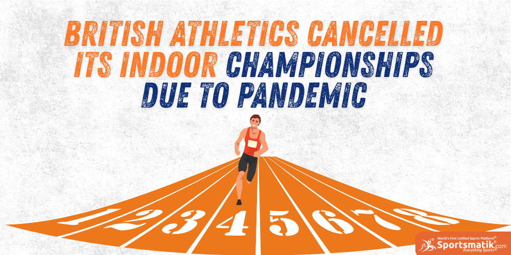 British Athletics cancelled its indoor championships due to pandemic