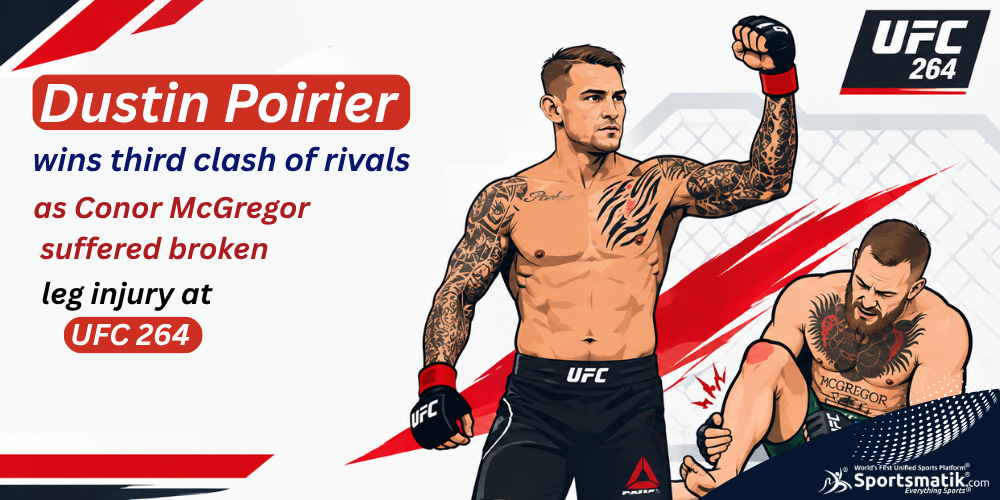 Dustin Poirier wins third clash of rivals as Conor McGregor suffered broken leg injury at UFC 264