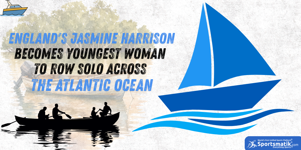 England's Jasmine Harrison becomes youngest woman to row solo across the Atlantic ocean