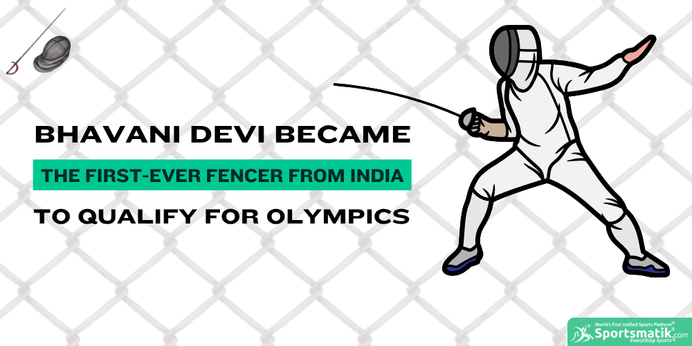 Bhavani Devi became the first-ever fencer from India to qualify for Olympics