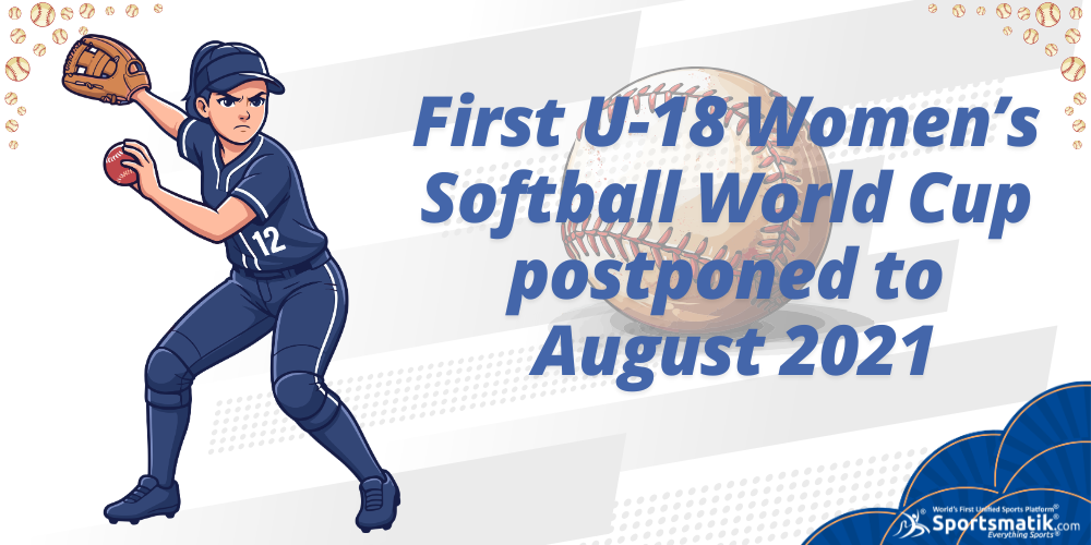 First U-18 Women’s Softball World Cup postponed to August 2021