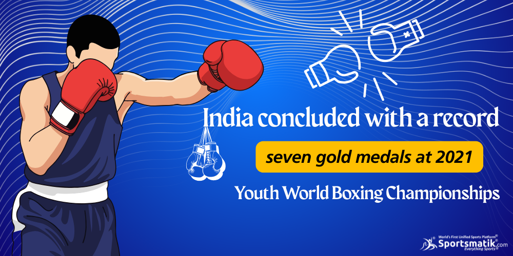India concluded with a record seven gold medals at 2021 Youth World Boxing Championships