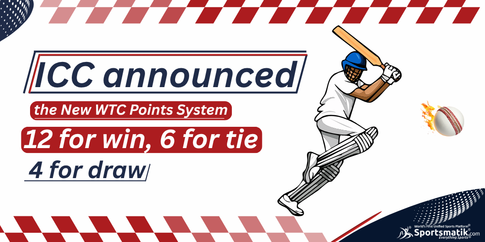 ICC announced the New WTC Points System; 12 for win, 6 for tie, 4 for draw