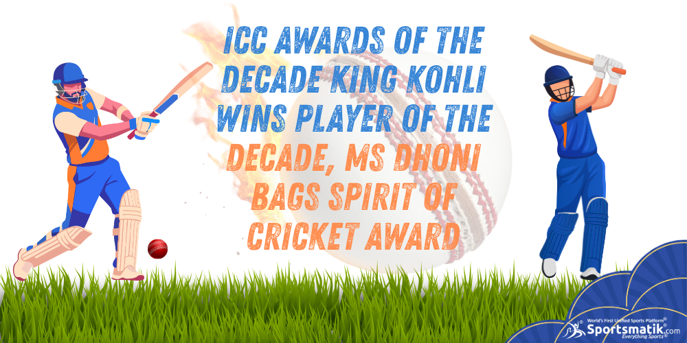 ICC Awards of the Decade: King Kohli wins Player of the Decade, MS Dhoni bags Spirit of Cricket award