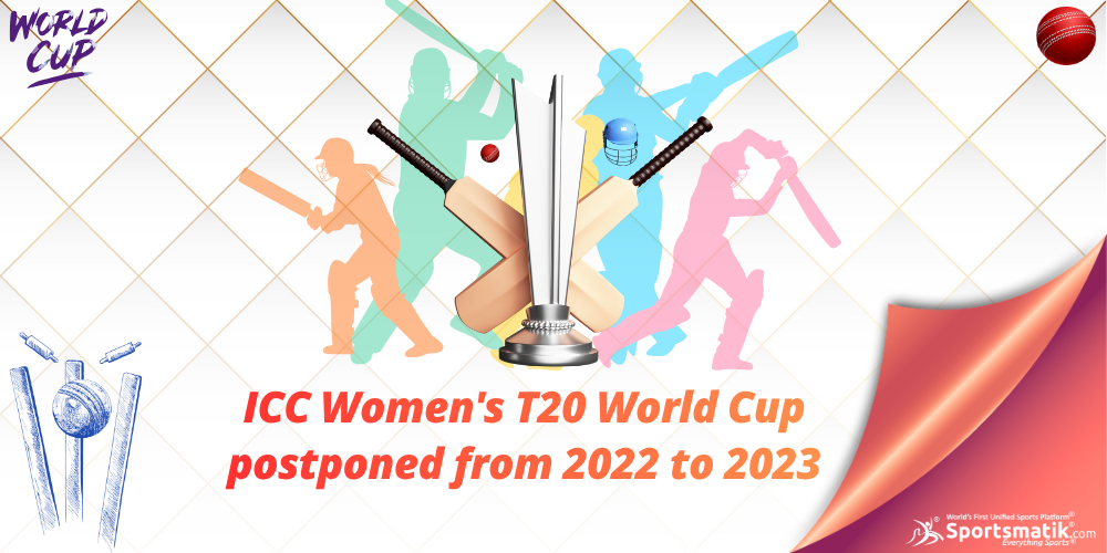 ICC Women's T20 World Cup postponed from 2022 to 2023