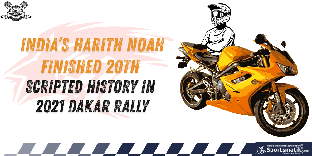 India’s Harith Noah finished 20th, scripted history in 2021 Dakar Rally
