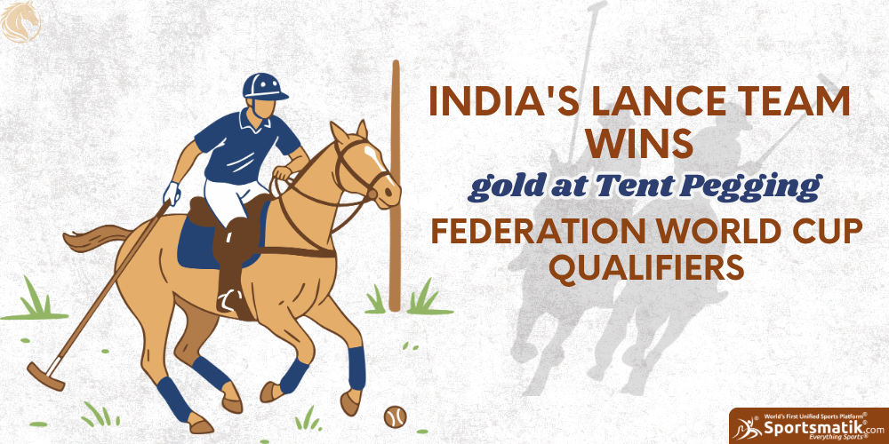 India's Lance team wins gold at Tent Pegging Federation World Cup qualifiers