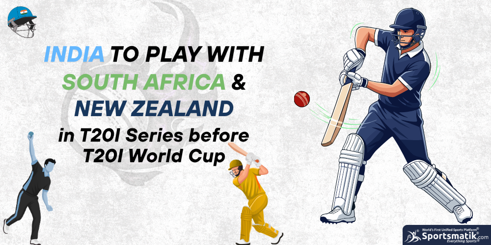 India to play with South Africa & New Zealand in T20I Series before T20I World Cup
