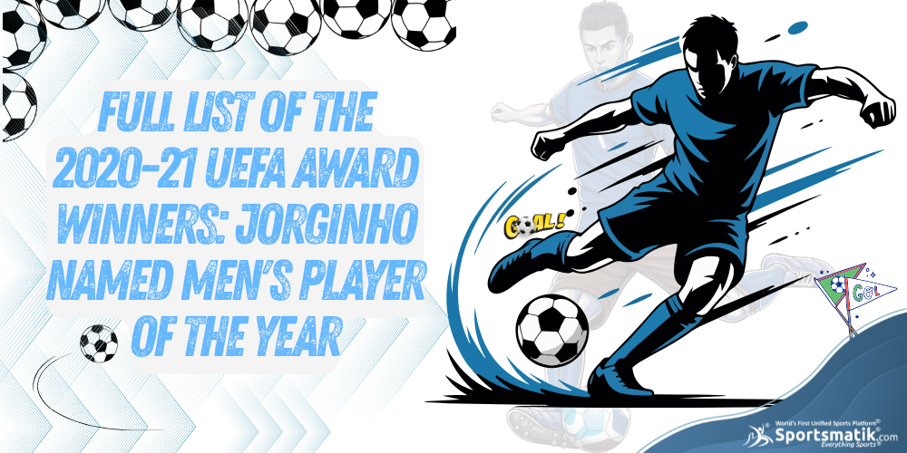 Full list of the 2020-21 UEFA Award Winners: Jorginho named Men's Player of the Year