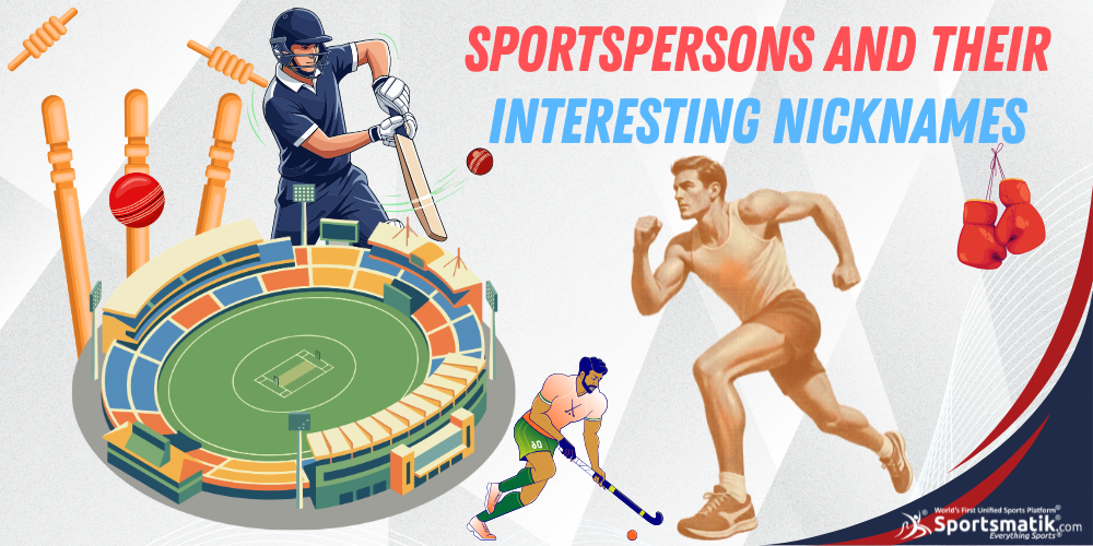 Sportspersons and their interesting nicknames