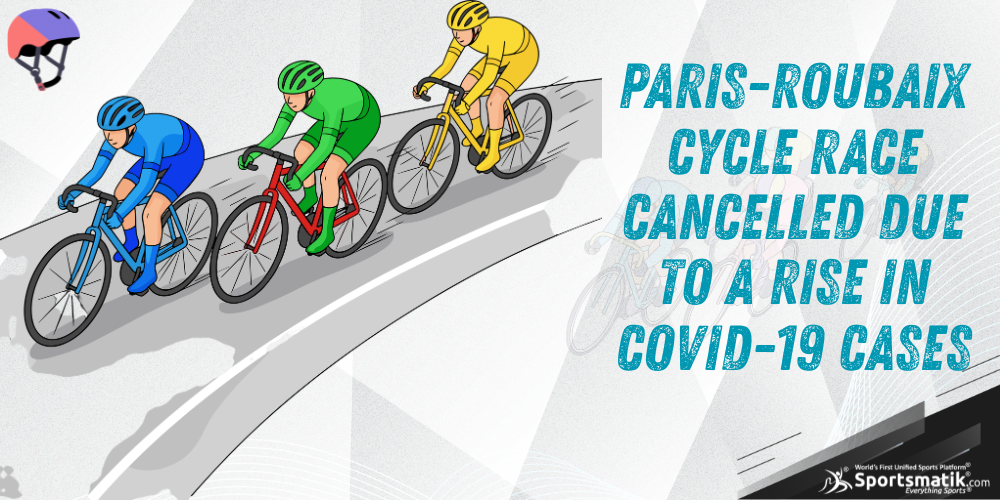Paris-Roubaix Cycle race cancelled due to a rise in COVID-19 cases