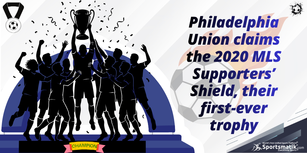 Philadelphia Union claims the 2020 MLS Supporters’ Shield, their first-ever trophy