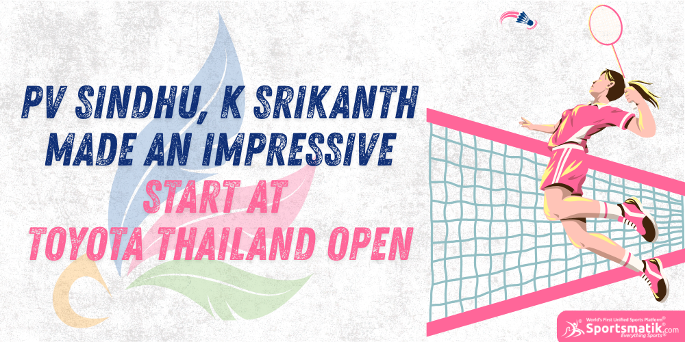 PV Sindhu, K Srikanth made an impressive start at Toyota Thailand Open
