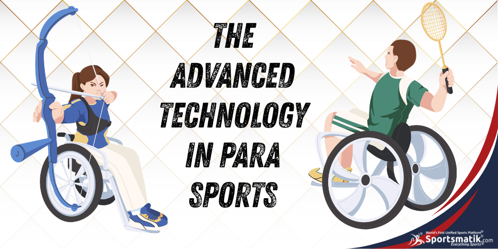The Advanced Technology in Para Sports