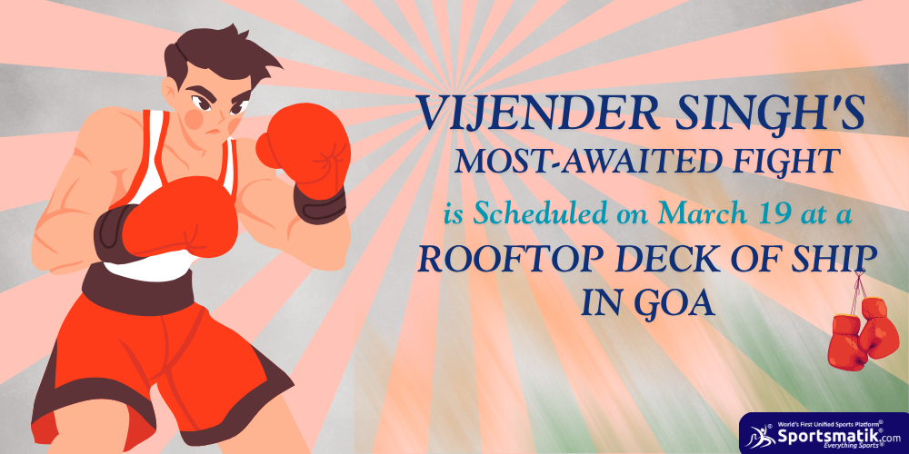 Vijender Singh's most-awaited fight is scheduled on March 19 at a Rooftop Deck of Ship in Goa