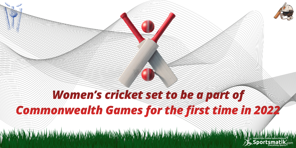 Women’s cricket set to be a part of Commonwealth Games for the first time in 2022