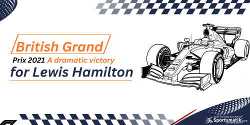 British Grand Prix 2021: A dramatic victory for Lewis Hamilt...