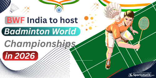 BWF: India to host Badminton World Championships in 2026