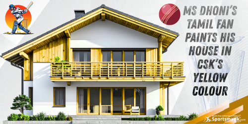 MS Dhoni’s Tamil fan paints his house in CSK’s yellow co...