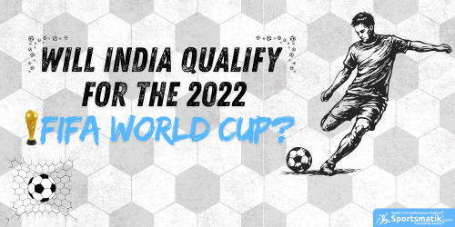 Will India qualify for the 2022 FIFA World Cup?