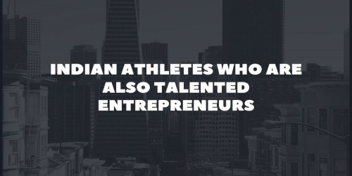 Indian Athletes who are also Talented Entrepreneurs
