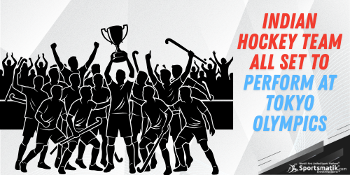 Indian Hockey Team: All set to perform at Tokyo Olympics