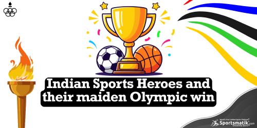 Indian Sports Heroes and their maiden Olympic win