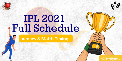 IPL 2021: Full Schedule, Venues & Match Timings