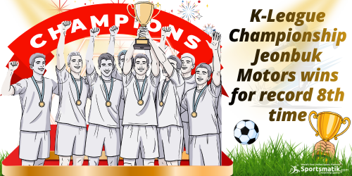 K-League Championship: Jeonbuk Motors wins for record 8th ti...