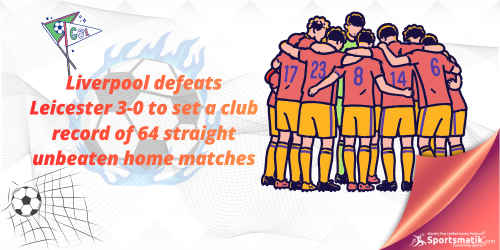 Liverpool defeats Leicester 3-0 to set a club record of 64 s...