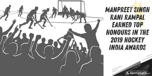 Manpreet Singh, Rani Rampal earned top honours in the 2019...