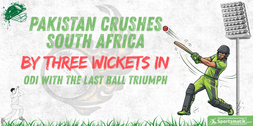 Pakistan crushes South Africa by three wickets in ODI with t...