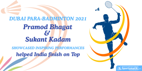Dubai Para-Badminton 2021: Pramod Bhagat & Sukant Kadam ...