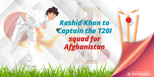 Rashid Khan to Captain the T20I squad for Afghanistan