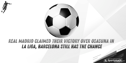 Real Madrid claimed their victory over Osasuna in La Liga, B...