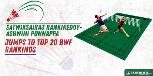 Satwiksairaj Rankireddy-Ashwini Ponnappa jumps to Top 20 BWF...