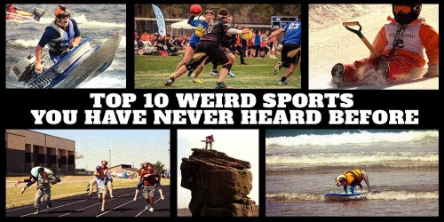 Top 10 weird sports you have never heard before