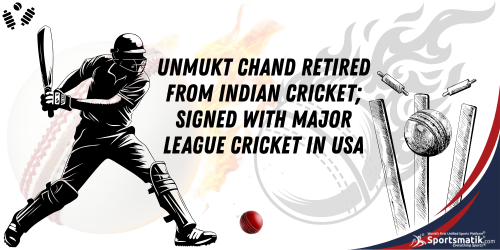 Unmukt Chand Retired from Indian Cricket; Signed with Major ...