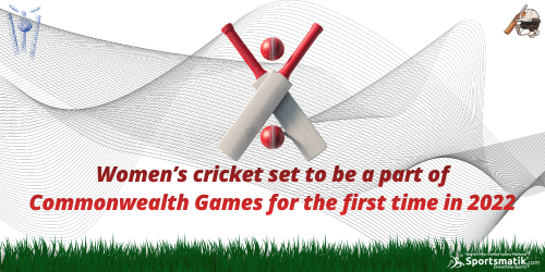 Women’s cricket set to be a part of Commonwealth Games for...